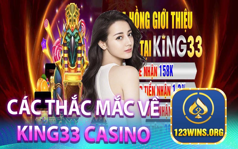 Các Thắc Mắc Về King33 Casino